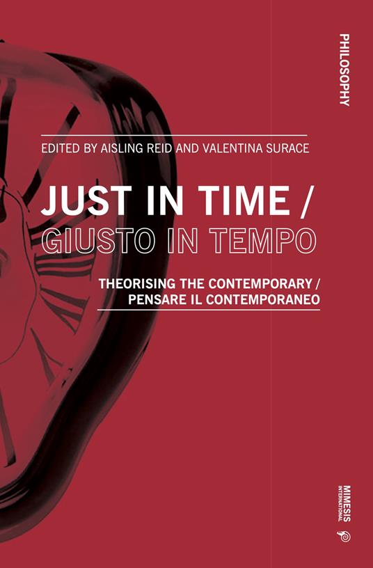 Just in time-Giusto in tempo. Theorising the contemporary-Pensare il contemporaneo. Ediz. bilingue - copertina