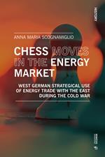 Chess moves in the energy market. West German strategical use of energy trade with the east during the Cold War