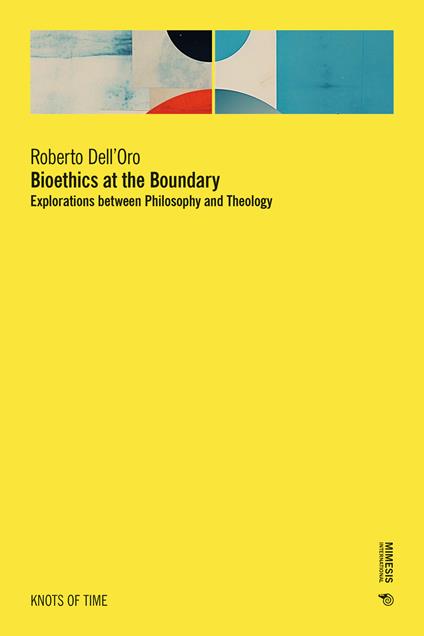 Bioethics at the Boundary: Explorations between Philosophy and Theology - Roberto Dell'oro - cover