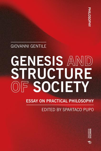 Genesis and structure of society. Essay on practical philosophy - Giovanni Gentile - copertina