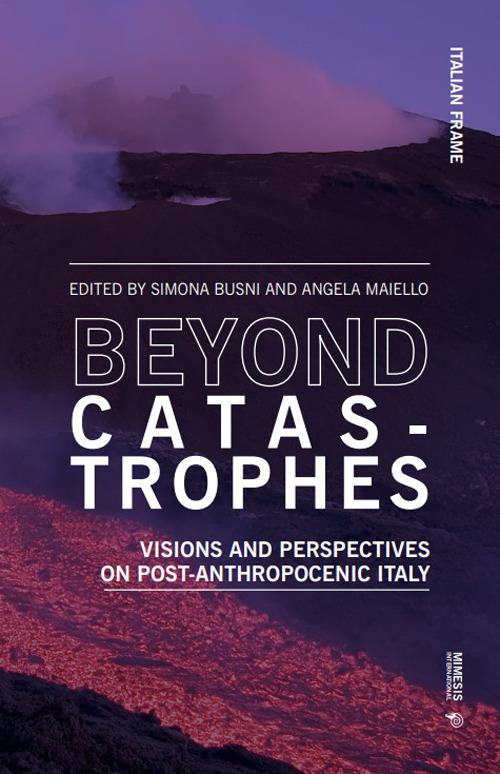 Beyond catastrophes. Visions and perspectives on post-anthropocenic Italy - copertina