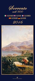  Sorrento nell'800. Calendario 2016. Ediz. italiana, francese, inglese, spagnola e tedesca