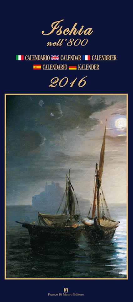 Ischia nell'800. Calendario 2016. Ediz. italiana, francese, inglese, spagnola e tedesca - copertina