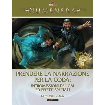Numenera. Prendere La Narrazione Per La Coda: Intromissioni Del Gm Ed Effetti Speciali