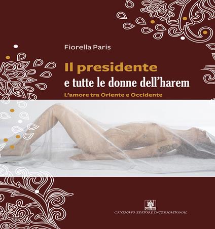 Il presidente e tutte le donne dell'harem. L'amore tra Oriente e Occidente - Fiorella Paris - copertina