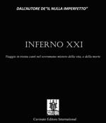 Inferno XXI. Viaggio in trenta canti nel sovrumano mistero della vita e della morte