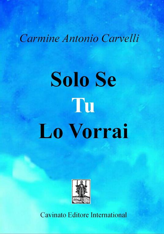 Solo se tu lo vorrai - Carmine Antonio Carvelli - ebook