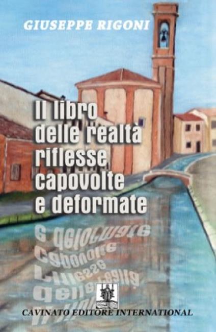 Il libro delle realtà riflesse capovolte e deformate - Giuseppe Rigoni - copertina