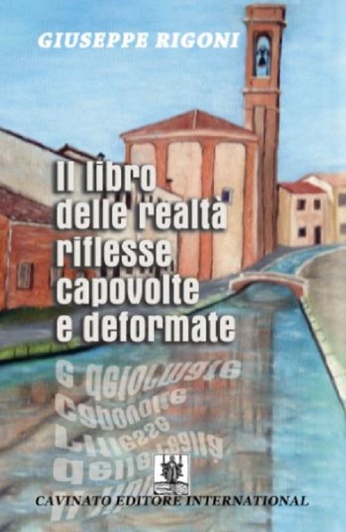 Il libro delle realtà riflesse capovolte e deformate - Giuseppe Rigoni - copertina