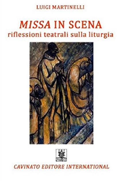 Missa in scena. Riflessioni teatrali sulla liturgia - Luigi Martinelli - copertina