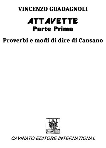 Attavette. Prima parte. Proverbi e modi di dire di Cansano - Vincenzo Guadagnoli - copertina