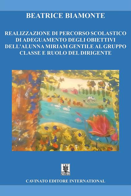 Realizzazione di percorso scolastico di adeguamento degli obiettivi dell'alunna Miriam Gentile al gruppo classe e ruolo del dirigente - Beatrice Biamonte - ebook