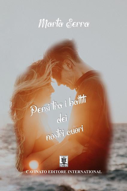 Persi tra i battiti dei nostri cuori - Marta Serra - ebook