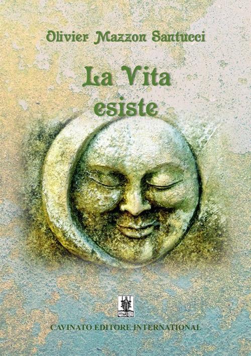 La vita esiste - Oliver Mazzon Santucci - copertina