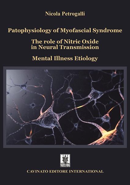 Patophysiology of myofascial syndrome. The role of nitric oxide in neural transmission. Mental illness etiology - Nicola Petrogalli - copertina