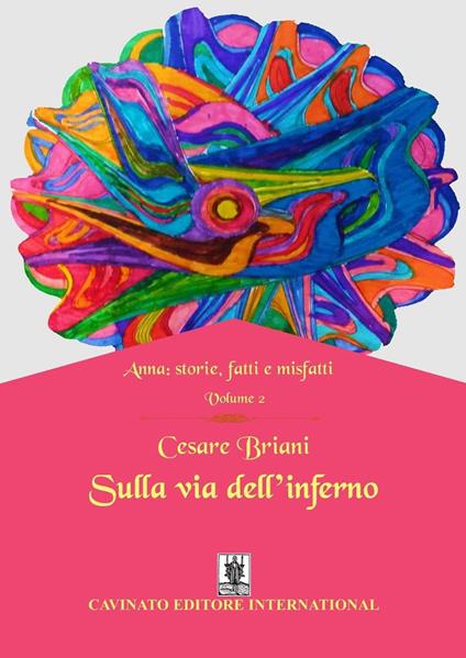 Sulla via dell'inferno. Anna: storie, fatti e misfatti. Vol. 2 - Cesare Briani - copertina