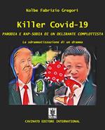 Killer Covid-19. Parodia e rap-sodia di un delirante complottista
