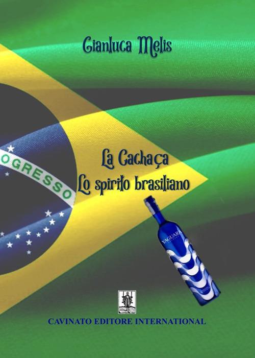 La cachaca. Lo spirito brasiliano - Gianluca Melis - copertina