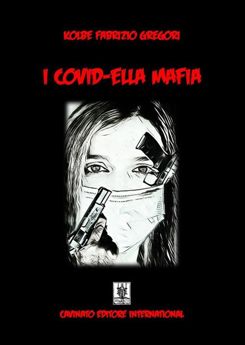 I covid-ella mafia. Ediz. speciale - Gregori Kolbe Fabrizio - ebook