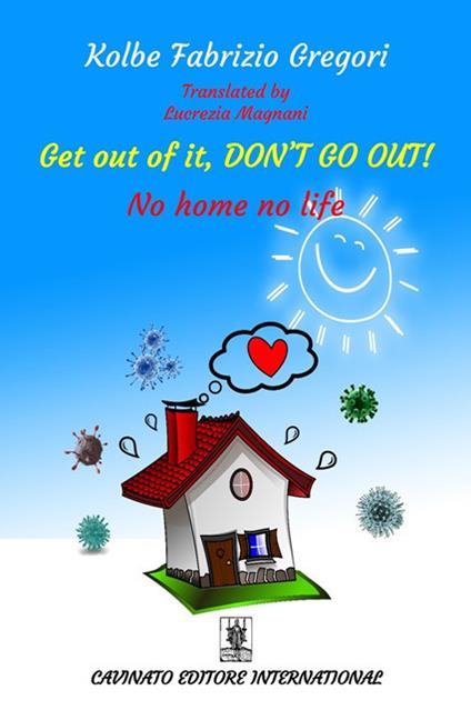 Get out of it, don’t go out! No home no life. Ediz. speciale - Kolbe - copertina