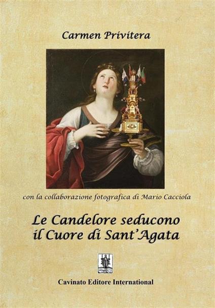 Le Candelore seducono il cuore di Sant'Agata - Carmen Privitera - copertina