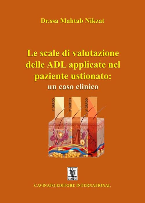 Le scale di valutazione delle ADL applicate nel paziente ustionato: un caso clinico. Ediz. illustrata - Mahtab Nikzat - copertina