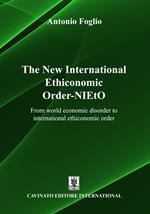The new international ethiconomic order-NIEtO. From world economic disorder to international ethiconomic order