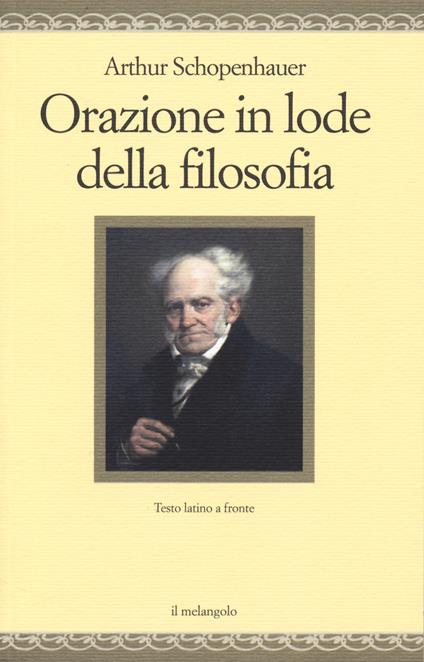 Orazione in lode della filosofia. Testo latino a fronte. Ediz. bilingue - Arthur Schopenhauer - copertina