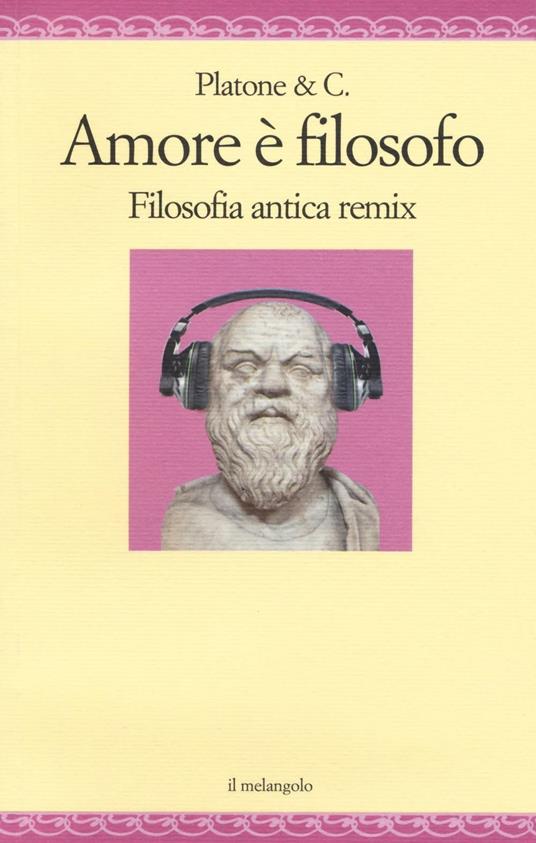 Amore è filosofo. Filosofia antica remix - copertina