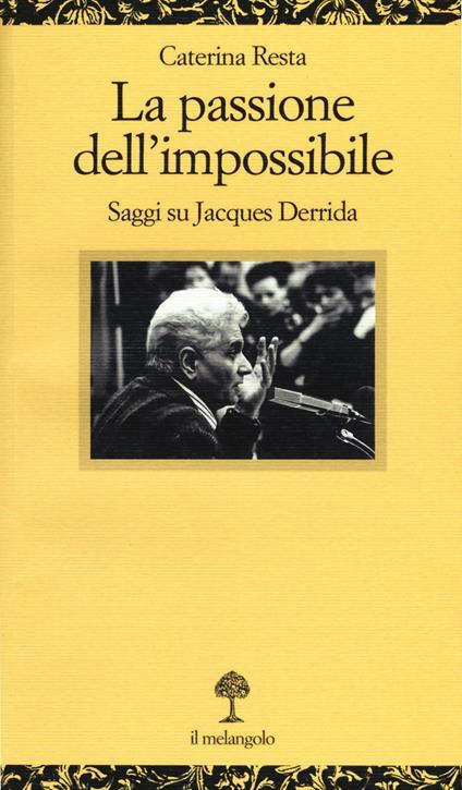 La passione dell'impossibile. Saggi su Jacques Derrida - Caterina Resta - copertina