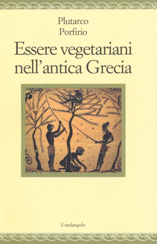 Essere vegetariani nell'antica Grecia - Plutarco,Porfirio - copertina