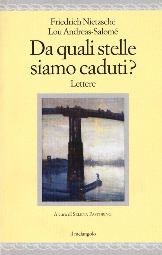 Da quali stelle siamo caduti? Testo tedesco a fronte - Friedrich Nietzsche,Lou Andreas-Salomé - copertina
