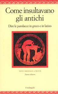 Come insultavano gli antichi. Dire la parolacce in greco e latino