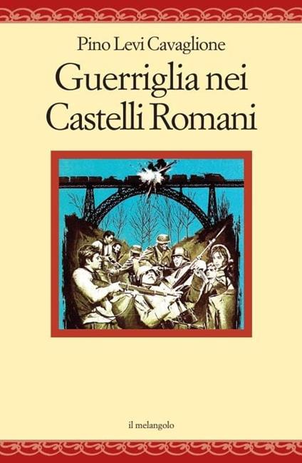 Guerriglia nei castelli romani - Pino Levi Cavaglione - copertina