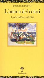 L'anima dei colori. I padri dell'arte del '900