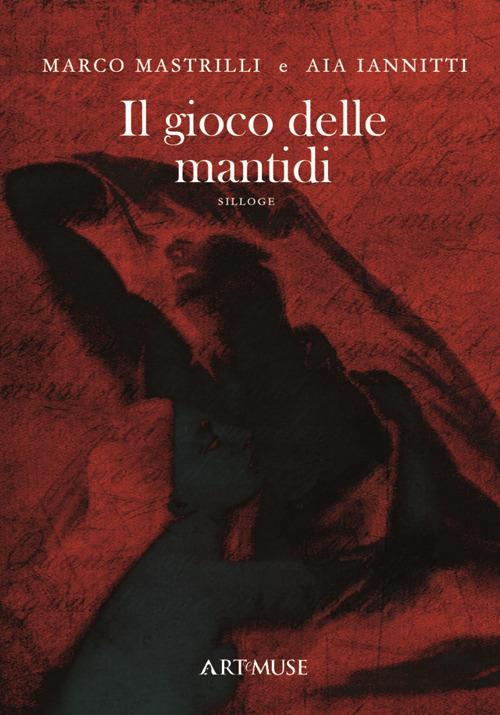 Il gioco delle mantidi - Marco Mastrilli,Aia Ianniti - copertina