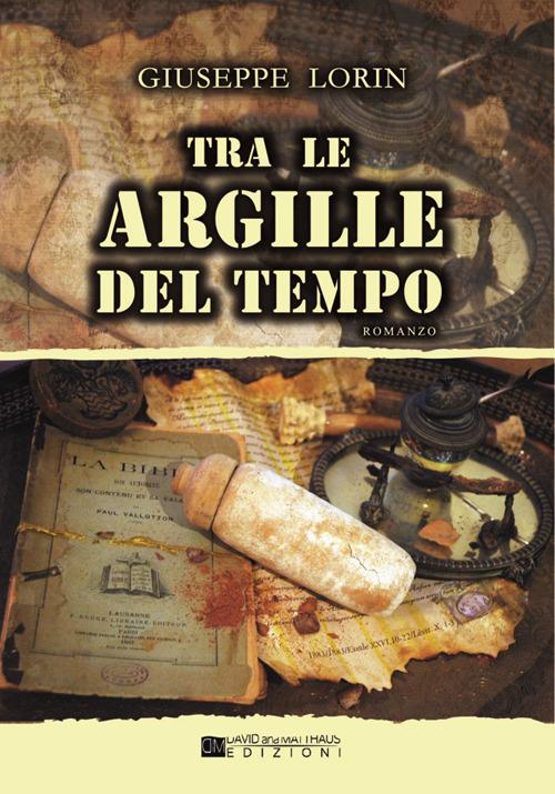 Tra le argille del tempo - Giuseppe Lorin - copertina