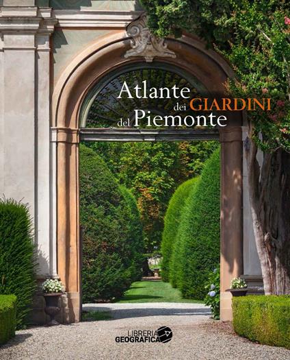 Atlante dei giardini del Piemonte. Ediz. a colori - copertina