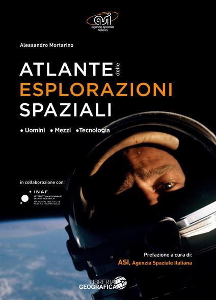 Atlante delle esplorazioni spaziali. Uomini, missioni, tecnologie. Ediz. a colori - Alessandro Mortarino - copertina