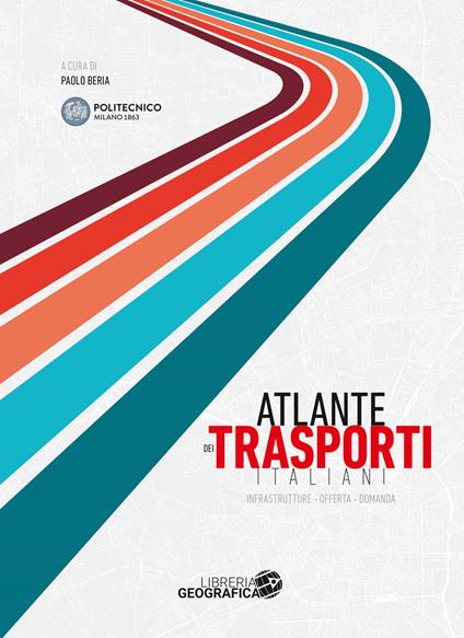 Atlante dei trasporti italiani. Infrastrutture, offerta, domanda - copertina