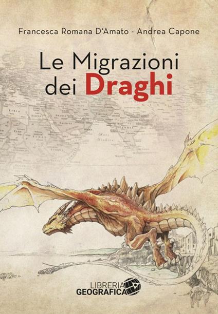 Le migrazioni dei draghi - Francesca Romana D'Amato,Andrea Capone - copertina