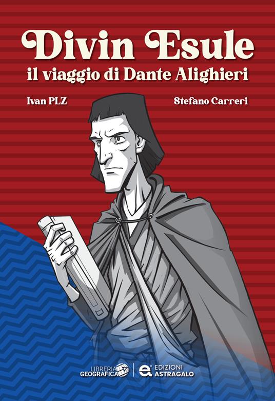 Divin Esule. Il viaggio di Dante Alighieri - Ivan Pelizzari,Stefano Carreri - copertina