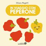 In viaggio con Peperone. Ediz. a colori