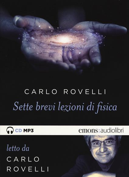 Sette brevi lezioni di fisica. Letto da Carlo Rovelli. Audiolibro. CD Audio formato MP3 - Carlo Rovelli - copertina