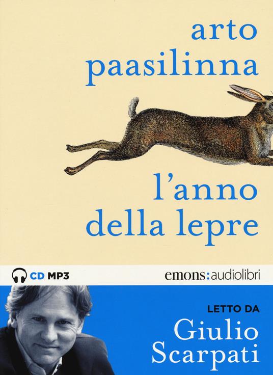 L' anno della lepre letto da Giulio Scarpati. Audiolibro. CD Audio formato MP3. Ediz. integrale - Arto Paasilinna - copertina