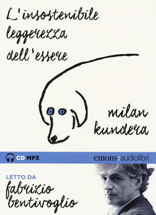 L'insostenibile leggerezza dell'essere letto da Fabrizio Bentivoglio. Audiolibro. CD Audio formato MP3. Ediz. integrale - Milan Kundera - copertina