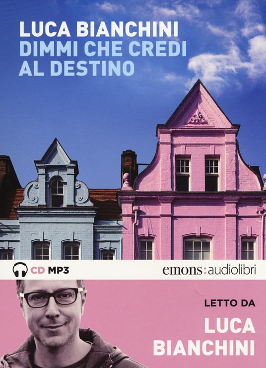 Dimmi che credi al destino letto da Luca Bianchini. Audiolibro. CD Audio formato MP3. Ediz. integrale - Luca Bianchini - copertina