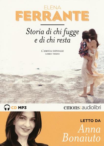 Storia di chi fugge e di chi resta. L'amica geniale letto da Anna Bonaiuto. Audiolibro. 2 CD Audio formato MP3. Ediz. integrale. Vol. 3 - Elena Ferrante - copertina