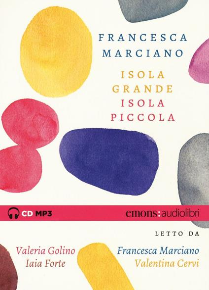 Isola grande, isola piccola letto da Valeria Golino, Francesca Marciano, Iaia Forte, Valentina Cervi. Audiolibro. CD Audio formato MP3 - Francesca Marciano - copertina