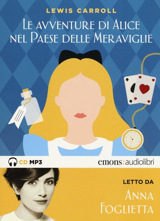 Alice nel paese delle meraviglie letto da Anna Foglietta. Audiolibro. CD Audio formato MP3 - Lewis Carrol - copertina